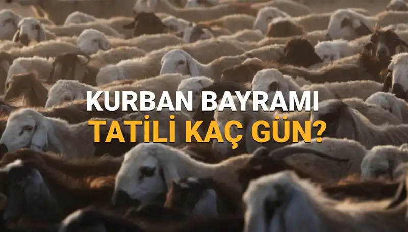 2025 Kurban Bayramı Tatili Tarihleri ve Detayları Belli Oldu!