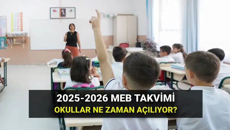 2025-26 Eğitim Yılı Takvimi: Okullar Ne Zaman Açılıyor?
