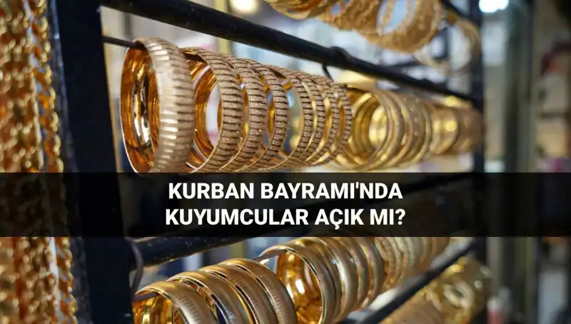 Bayramda Kuyumcular Açık mı? Kurban Bayramı 2023 Çalışma Saatleri