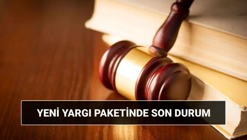 2025 Yılı İçin Beklenen Yeni Yargı Paketi: İçerik ve Çıkış Tarihi Nedir?