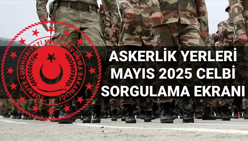2025 Mayıs Askerlik Yerleri Sorgulama İçin Geri Sayım Başladı!