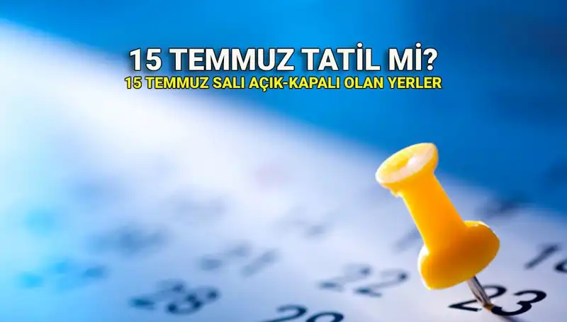 15 Temmuz'da Resmi Tatil Uygulaması: Özel Sektör ve Kamu Durumu Nedir?